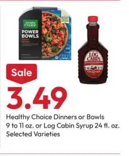 Stater Bros Healthy Choice Dinners or Bowls 9 to 11 oz. or Log Cabin Syrup 24 fl. oz offer
