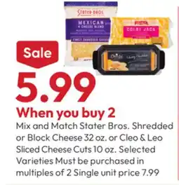 Stater Bros Stater Bros. Shredded or Block Cheese 32 oz. or Cleo & Leo Sliced Cheese Cuts 10 oz offer