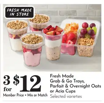 Pavilions Fresh Made Grab & Go Trays, Parfait & Overnight Oats or Acia Cups offer