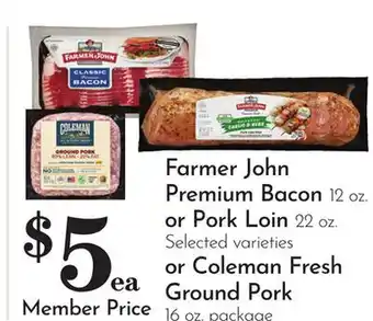Pavilions Farmer John Premium Bacon 12 oz. or Pork Loin 22 oz. or Coleman Fresh Ground Pork 16 oz. package offer