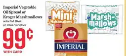 Mariano's Imperial Vegetable Oil Spread or Kroger Marshmallows offer