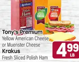 Tony’s Fresh Market Tony's Premium Yellow American Cheese or Muenster Cheese or Krakus Fresh Sliced Polish Ham offer