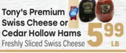 Tony’s Fresh Market Tony's Premium Swiss Cheese or Cedar Hollow Hams Freshly Sliced Swiss Cheese offer