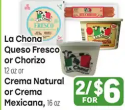 Tony’s Fresh Market La Chona Queso Fresco Chorizo or Crema Natural Mexicana offer