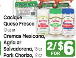 Tony’s Fresh Market Cacique Queso Fresco 10oz or Cremas Mexicana, Agria or Salvadorena, 15oz Pork Chorizo, 12oz offer