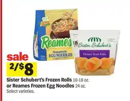 Meijer Sister Schubert's Frozen Rolls 10-18 oz. or Reames Frozen Egg Noodles 24 oz offer