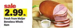 Meijer Fresh from Meijer Boneless Whole Ham offer