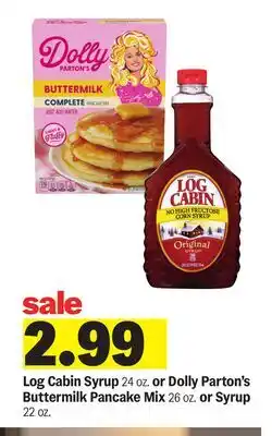 Meijer Log Cabin Syrup 24 oz. or Dolly Parton's Buttermilk Pancake Mix 26 oz. or Syrup 22 oz offer
