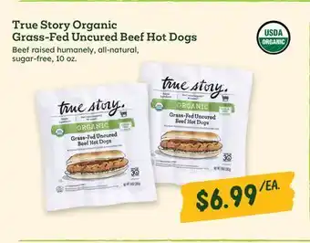 Sprouts Farmers Market True Story Organic Grass-Fed Uncured Beef Hot Dogs offer