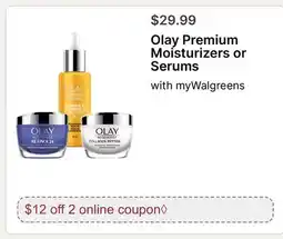 Walgreens Olay Premium Moisturizers or Serums offer