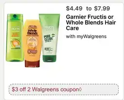Walgreens Garnier Fructis or Whole Blends Hair Care offer
