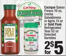 Super King Markets Cacique Queso Fresco 10 oz, Crema Salvadorena or Agria 15 oz or Gold Peak Refrigerated Teas 52 oz offer