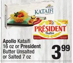 Super King Markets Apollo Kataifi 16 oz or President Butter Unsalted or Salted 7 oz offer