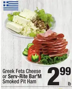 Super King Markets Greek Feta Cheese or Serv-Rite Bar'M Smoked Pit Ham offer