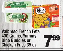 Super King Markets Valbreso French Feta 400 Grams, Yummy Dino Buddies or Chicken Fries 35 oz offer
