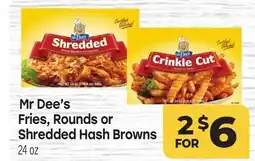 Tony’s Fresh Market Mr Dee's Fries, Rounds or Shredded Hash Browns offer