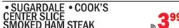 C Town SUGARDALE, COOK'S CENTER SLICE SMOKED HAM STEAK offer