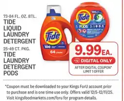 Kings Food Markets TIDE LIQUID LAUNDRY DETERGENT, 73-84 FL. OZ. BTL., TIDE LAUNDRY DETERGENT PODS, 25-49 CT. PKG offer
