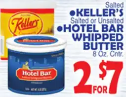 Bravo Supermarkets Salted •KELLER'S Salted or Unsalted •HOTEL BAR WHIPPED BUTTER 8 Oz. Cntr offer