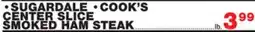 Bravo Supermarkets SUGARDALE, COOK'S CENTER SLICE SMOKED HAM STEAK offer
