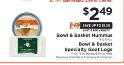 ShopRite Bowl & Basket Hummus / Bowl & Basket Specialty Goat Logs offer