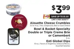 ShopRite Alouette Cheese Crumbles, Bowl & Basket Specialty, Esti Global Dips offer