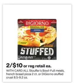 CVS ALL Stouffer's Bowl-Full meals, french bread pizza 2 ct. or DiGiorno stuffed crust 8.5-9.2 oz offer