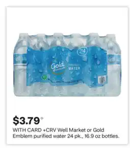 CVS Well Market or Gold Emblem purified water 24 pk., 16.9 oz bottles offer