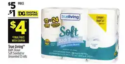 Dollar General True Living TM Bath Tissue Soft Scented or Unscented offer