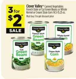 Dollar General Clover Valley Canned Vegetables French Style or Cut Green Beans or Whole Kernel or Cream Style Corn offer