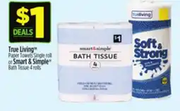 Dollar General True Living Paper Towels Single roll or Smart & Simple Bath Tissue 4 rolls offer