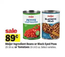 Meijer Meijer Ingredient Beans or Black Eyed Peas 15-16 oz. or Tomatoes 10-14.5 oz offer