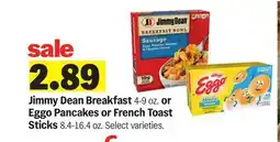 Meijer Jimmy Dean Breakfast 4-9 oz. or Eggo Pancakes or French Toast Sticks 8.4-16.4 oz offer