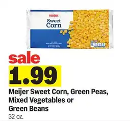 Meijer Meijer Sweet Corn, Green Peas, Mixed Vegetables or Green Beans offer
