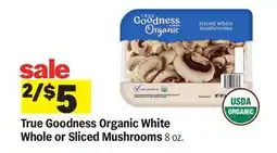 Meijer True Goodness Organic White Whole Sliced Mushrooms offer
