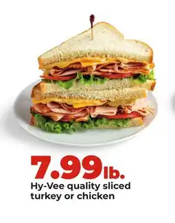 Hy-Vee Hy-Vee quality sliced turkey or chicken offer