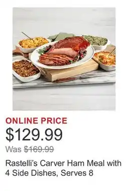 Costco Rastelli's Carver Ham Meal with 4 Side Dishes, Serves 8 offer