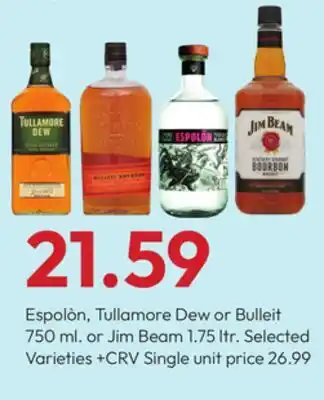 Stater Bros Espolòn, Tullamore Dew or Bulleit 750 ml. or Jim Beam 1.75 ltr offer