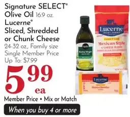 Pavilions Signature SELECT Olive Oil 16.9 oz. Lucerne Sliced, Shredded or Chunk Cheese 24-32 oz., Family size offer