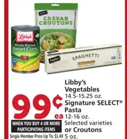 Albertsons Libby's Vegetables 14.5-15.25 oz. Signature SELECT Pasta 12-16 oz. or Croutons 5 oz offer