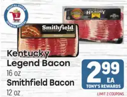 Tony’s Fresh Market Kentucky Legend Bacon 16 oz, Smithfield Bacon 12 oz offer