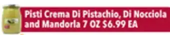 Tony’s Fresh Market Pisti Crema Di Pistachio, Di Nocciola and Mandorla offer