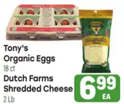Tony’s Fresh Market Tony's Organic Eggs 18ct Dutch Farms Shredded Cheese 2Lb offer