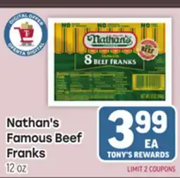 Tony’s Fresh Market Nathan's Famous Beef Famous Beef Franks offer