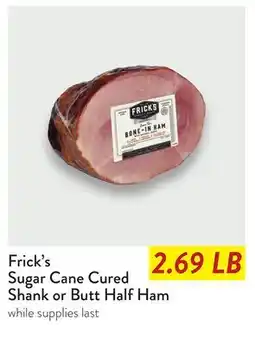 Fresh Thyme Frick's Sugar Cane Cured Shank or Butt Half Ham offer
