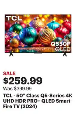 Best Buy TCL - 50 Class Q5-Series 4K UHD HDR PRO+ QLED Smart Fire TV (2024) offer