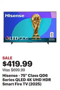 Best Buy Hisense - 75 Class QD6 Series QLED 4K UHD HDR Smart Fire TV (2025) offer