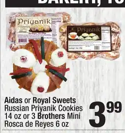 Super King Markets Aidas or Royal Sweets Russian Priyanik Cookies 14 oz or 3 Brothers Mini Rosca de Reyes 6 oz offer