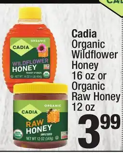 Super King Markets Cadia Organic Wildfl ower Honey 16 oz or Organic Raw Honey 12 oz offer
