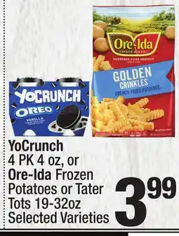 Super King Markets YoCrunch 4 PK 4 oz, or Ore-Ida Frozen Potatoes or Tater Tots 19-32oz offer